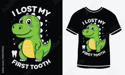 I lost my first tooth - Dinosaur vector t-shirt 
graphic design, typography vectors illustration with 
 Best  dinosaur T shirt design ready for print.