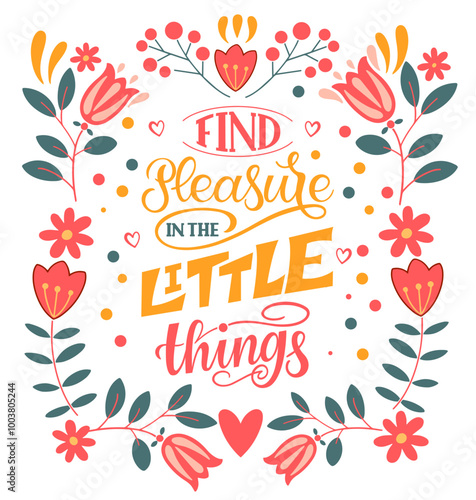 Find Pleasure in the Little Things. Inspirational and motivational quotes. Hand painted lettering and custom typography. Can be used for prints (bags, t-shirts, home decor, posters, cards)