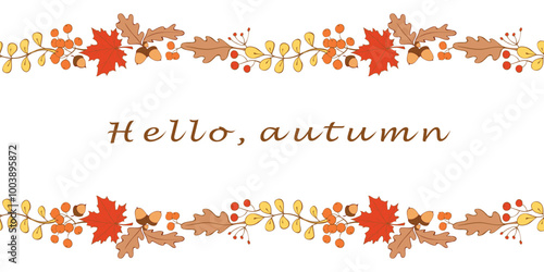 Vector background, frame made of colorful autumn leaves, berries, acorns on edges. Hello autumn - lettering. Horizontal top and bottom edging, border, decoration for seasonal design, happy fall
