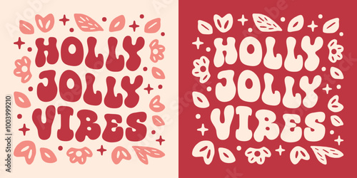 Holly jolly vibes Christmas groovy preppy girly floral cute winter flowers aesthetic quotes sayings shirt design. Magic holiday season pink red celestial retro vintage lettering printable cut file.