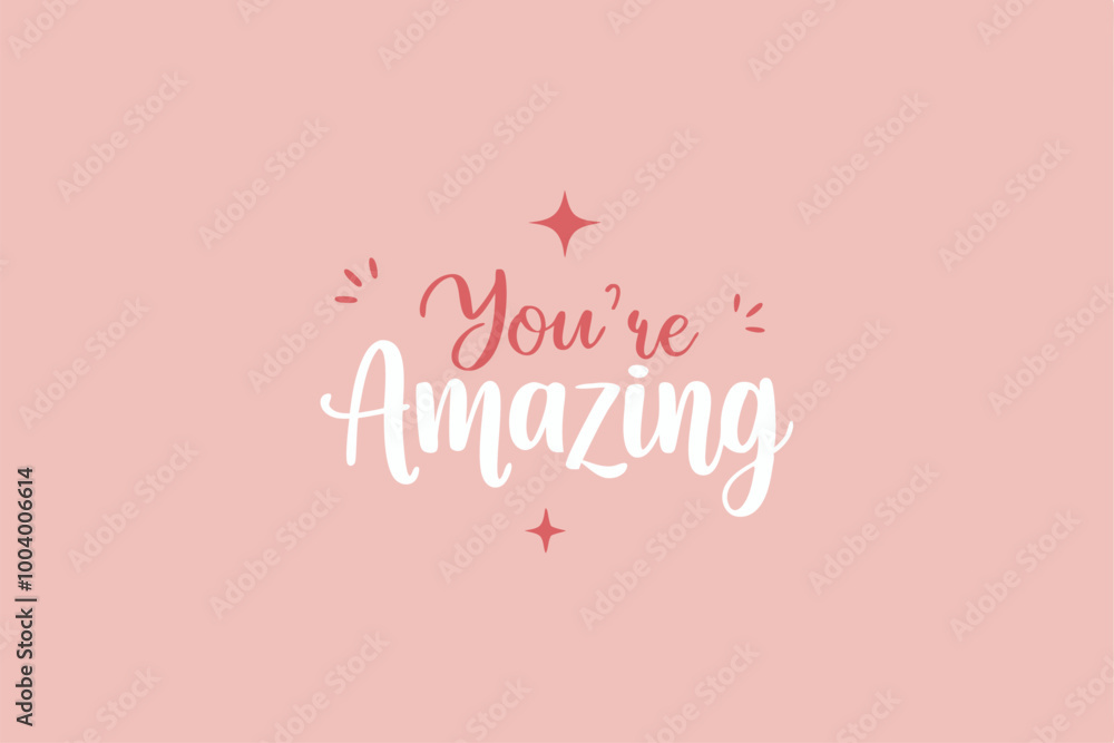 You're Amazing text with star accents on pink background. Hand-drawn typography for appreciation or motivational message You're Amazing text with star accents on pink background. Hand-drawn typography for appreciation or motivational message