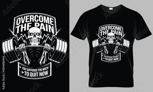 Overcome the pain you suffered too much to quit now - Fitness typography vector T-shirt design. motivational and inscription quotes.
perfect for print item and bags, posters, cards. isolated on black 