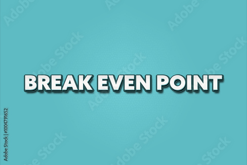 Break Even Point. A Illustration with white text isolated on light green background.