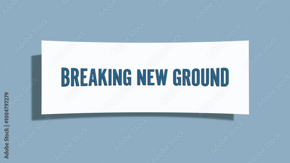 Breaking New Ground.. A card isolated on blue background. Breaking New Ground.. A card isolated on blue background.