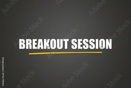Breakout Session.. A blackboard with white text. Illustration with grunge text style.