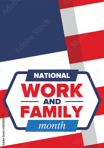 National Work and Family Month. Celebrated annual in October. Campaign in United States business. A healthy balance and a flexible work environment. Effective work. Poster, banner. Vector illustration