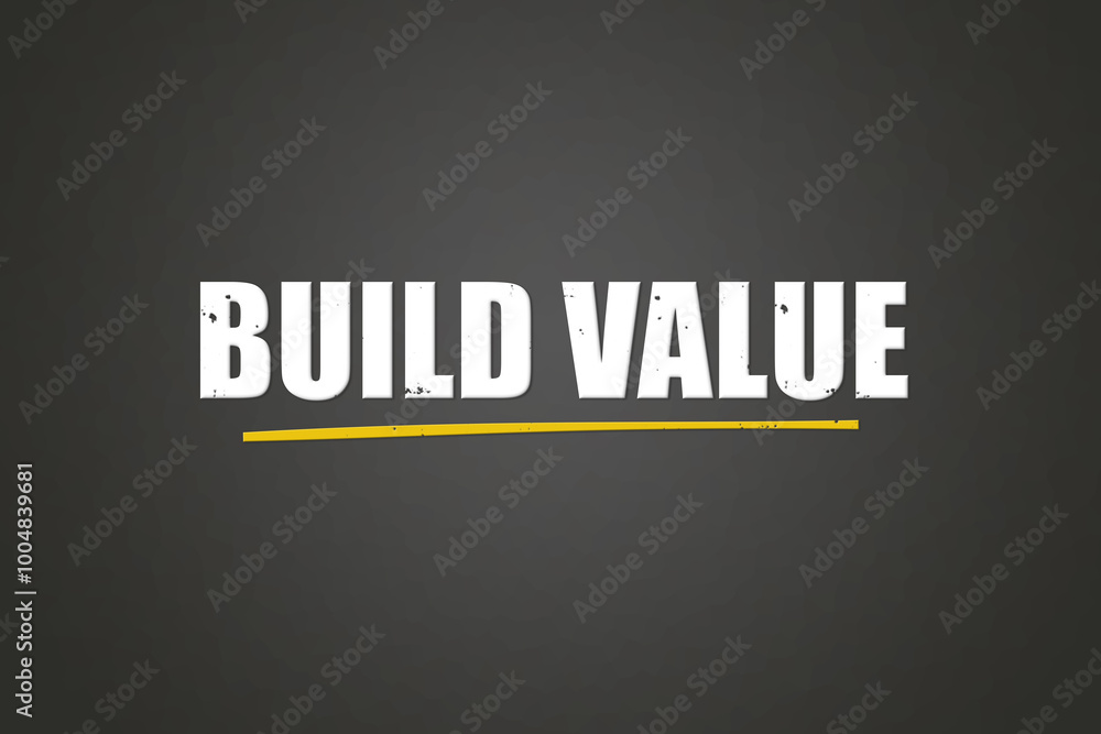 Obraz premium Build Value. A blackboard with white text. Illustration with grunge text style.