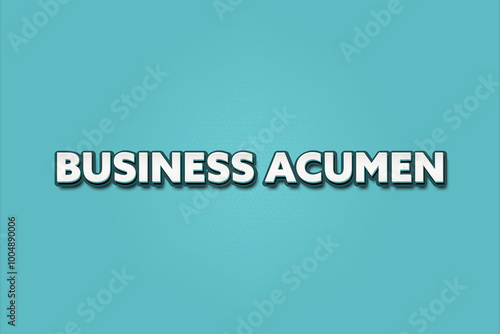 Business acumen. A Illustration with white text isolated on light green background.