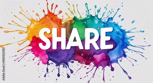 Share word lettering on colorful paint watercolor splash on plain white background