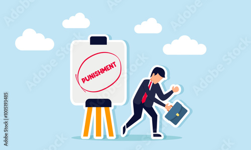 A businessman with a downcast expression stands by a sign that says "PUNISHMENT," an illustration of the consequences of negligence or mistakes in running a company.
