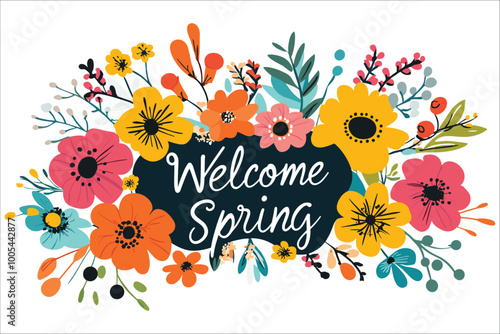 Welcome spring with colorful flowers and leaves vector, Spring flowers and typography text design, Colorful spring flowers vector illustration