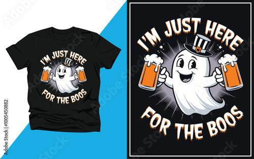 I'm just here for the boos t shirt Design Vector Illustration.