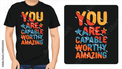Quote Tshirt You are capable worthy amazing. Trendy Typography Lettering Vertical Design Template for Print T shirt Fashion Clothing Poster and Merchandise Tee