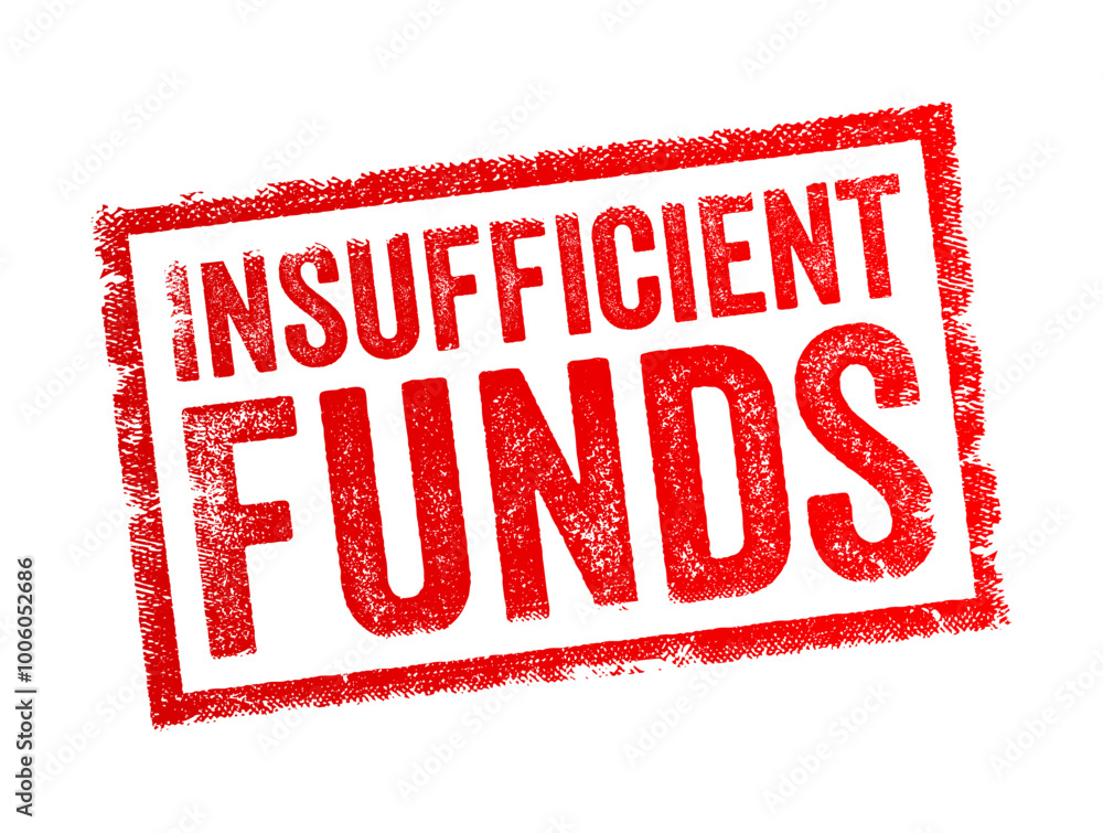 Insufficient Funds - means that there is not enough money available in an account to cover a transaction or payment, text concept stamp Insufficient Funds - means that there is not enough money available in an account to cover a transaction or payment, text concept stamp