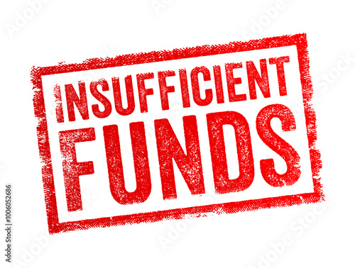 Insufficient Funds - means that there is not enough money available in an account to cover a transaction or payment, text concept stamp
