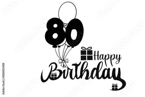 happy birthday vector text 80 years with ballons and gifts . black and white 
