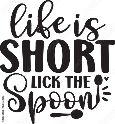 Life is Short Lick the Spoon