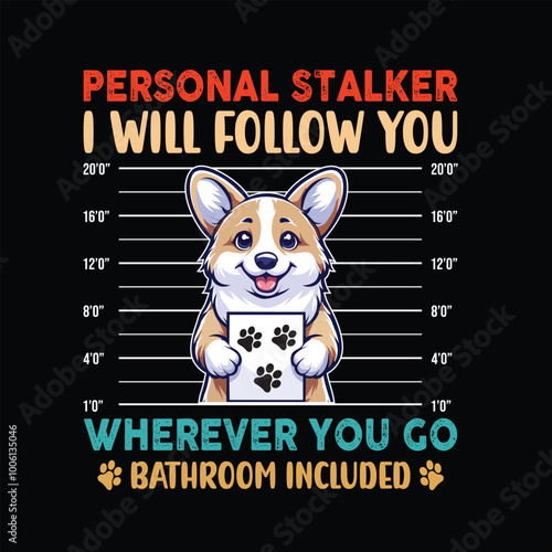 Personal Stalker Corgi - Corgi Typography T-Shirt Design Vector - Corgi Dog illustration
