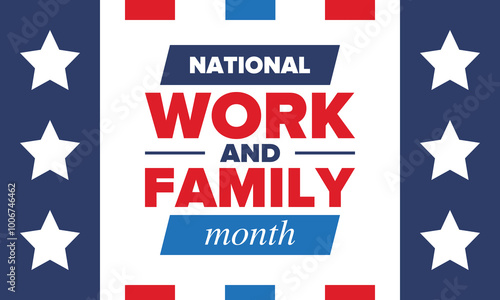 National Work and Family Month. Celebrated annual in October. Campaign in United States business. A healthy balance and a flexible work environment. Effective work. Poster, banner. Vector illustration