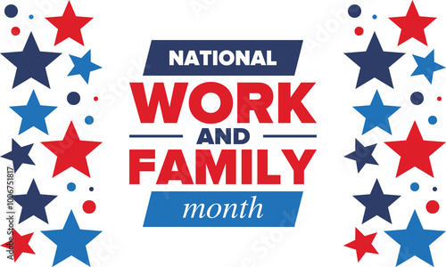 National Work and Family Month. Celebrated annual in October. Campaign in United States business. A healthy balance and a flexible work environment. Effective work. Poster, banner. Vector illustration