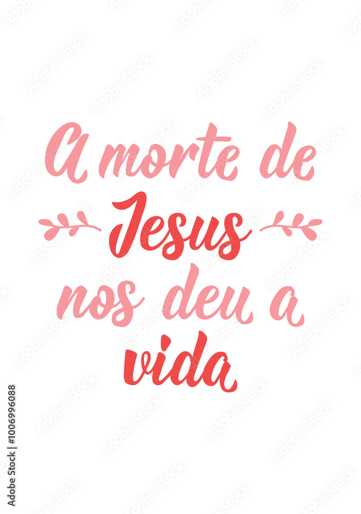 Translation from Portuguese - Jesus' death gave us life. Perfect design for greeting cards, posters and social media. Brazilian Lettering. Translation from Portuguese - Jesus' death gave us life. Perfect design for greeting cards, posters and social media. Brazilian Lettering.