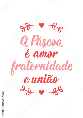 Translation from Portuguese - Easter is love, fraternity and unity. Perfect design for greeting cards, posters and social media. Brazilian Lettering.