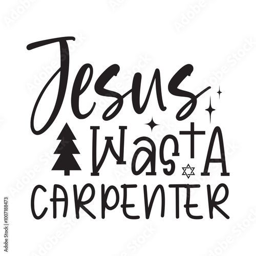 Jesus Was A Carpenter