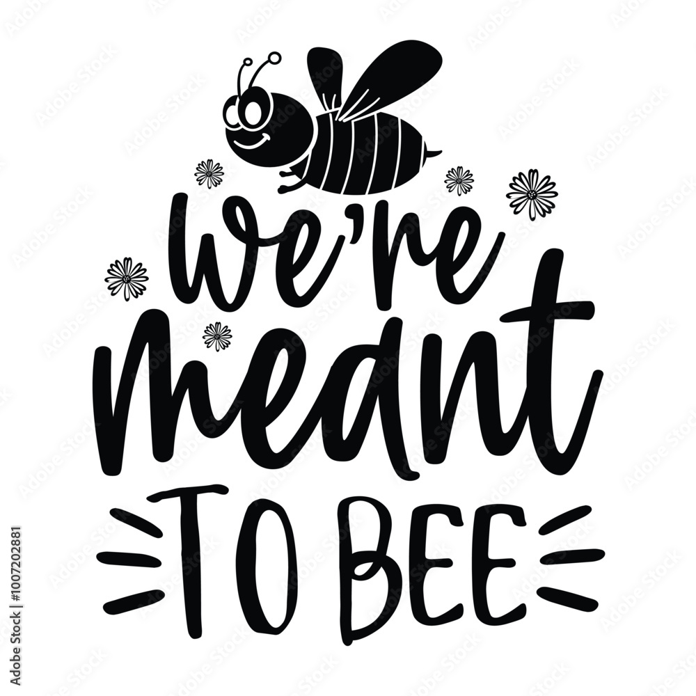 We are meant to bee, Bee Quotes Design, Bee t-shirt design, Bee SVG design, We are meant to bee, Bee Quotes Design, Bee t-shirt design, Bee SVG design,