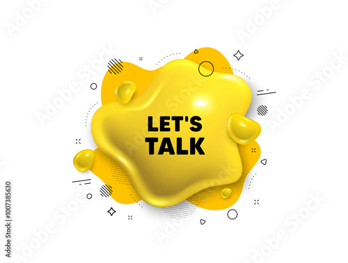Abstract liquid 3d shape. Lets talk tag. Connect offer sign. Conversation symbol. Lets talk message. Fluid speech bubble banner. Yellow text liquid shape. Vector