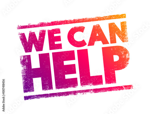 We Can Help is a simple and reassuring statement that conveys the message of offering assistance or support, text concept stamp