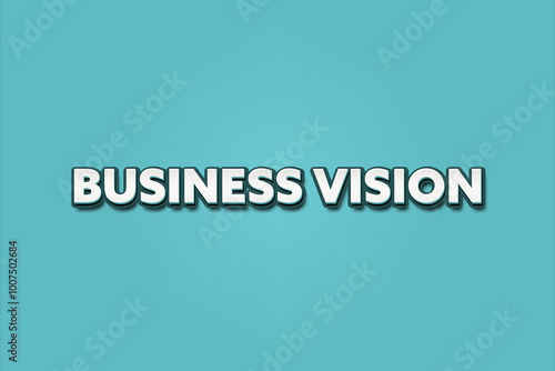 Business Vision. A Illustration with white text isolated on light green background.