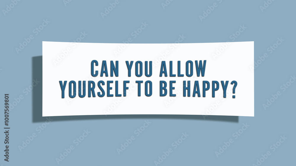 Can you allow yourself to be happy. A card isolated on blue background. Can you allow yourself to be happy. A card isolated on blue background.