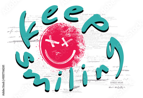 smiley face, keep smiling slogan  typography, smiling slogan  graffiti style slogan, Urban typography street art graffiti. eps8