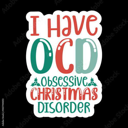 I Have Ocd Obsessive Christmas Disorder