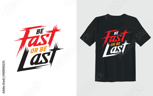 Be fast or be Last T-shirt design