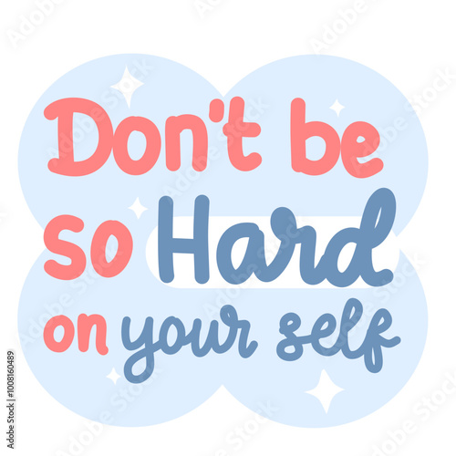 Don't be so hard on your self colorful playful quote affirmation vector 