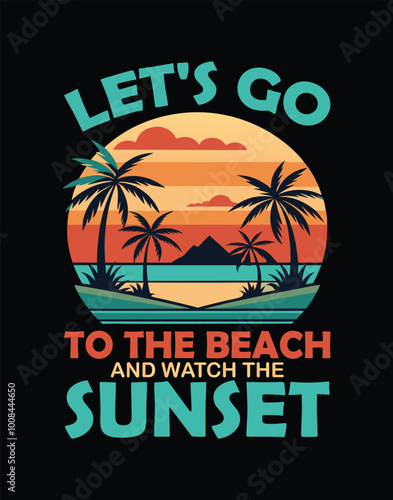 Let's go to the beach and watch the sunset typography t shirt design