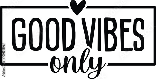 Good Vibes Only