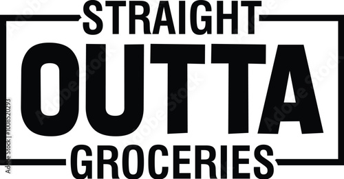 Straight Outta Groceries