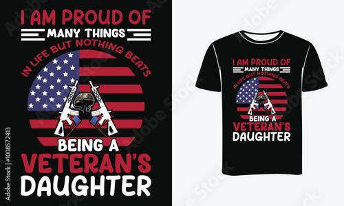 I am proud of many things in life but nothing beats being a veteran's daughter Veteran T-Shirt Design . Print, Poster 