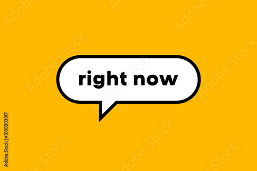 Right now banner, speech bubble. Right now button, banner, sticker or label. Vector