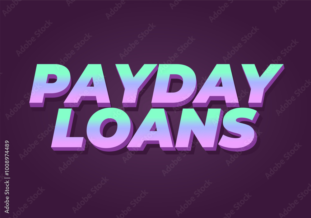 Payday loans. Text effect in eye catching colors with 3D look style Payday loans. Text effect in eye catching colors with 3D look style
