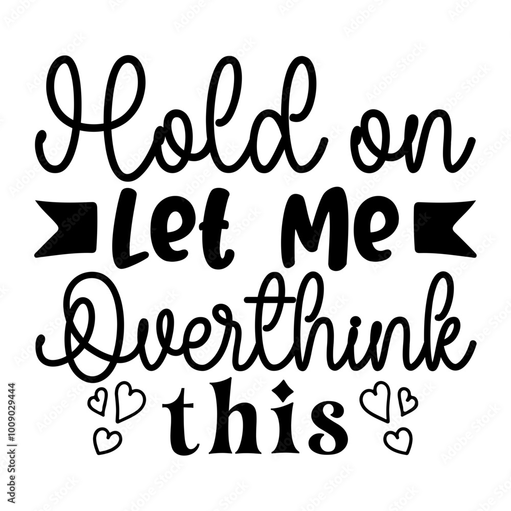 Hold On Let Me Overthink This Hold On Let Me Overthink This