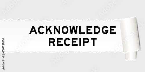 Ripped gray paper background that have word acknolwedge receipt under torn part