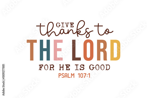 Give Thanks to the Lord for he is Good, Fall Thanksgiving Christian Typography T shirt Design