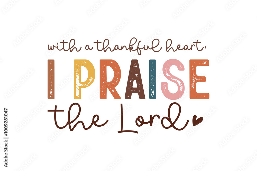With a thankful heart i praise the Lord, Fall Thanksgiving Christian Typography T shirt Design With a thankful heart i praise the Lord, Fall Thanksgiving Christian Typography T shirt Design