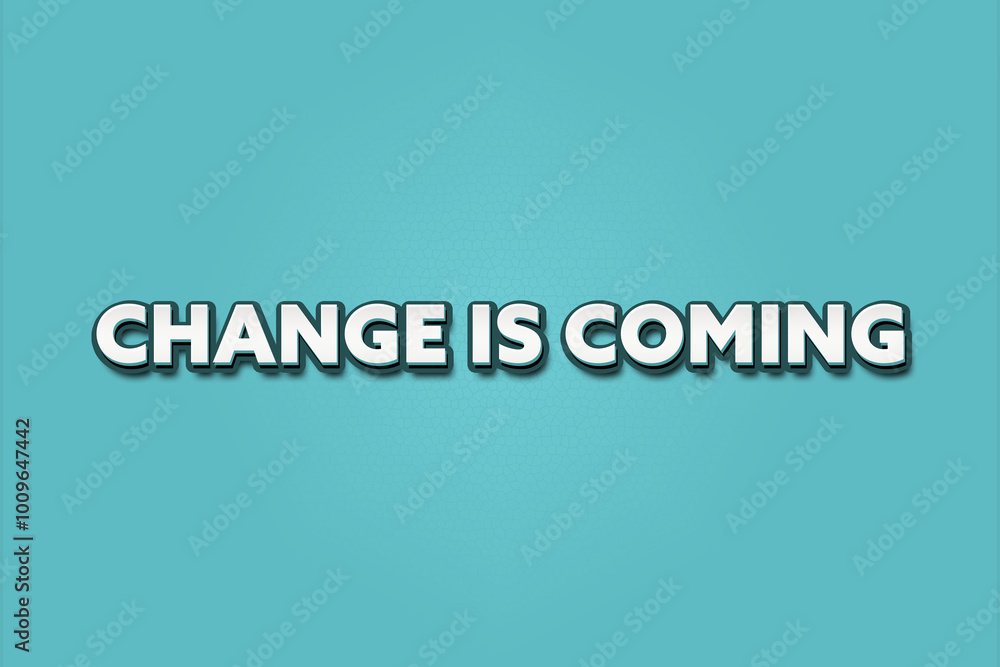 Change is coming. A Illustration with white text isolated on light green background. Change is coming. A Illustration with white text isolated on light green background.