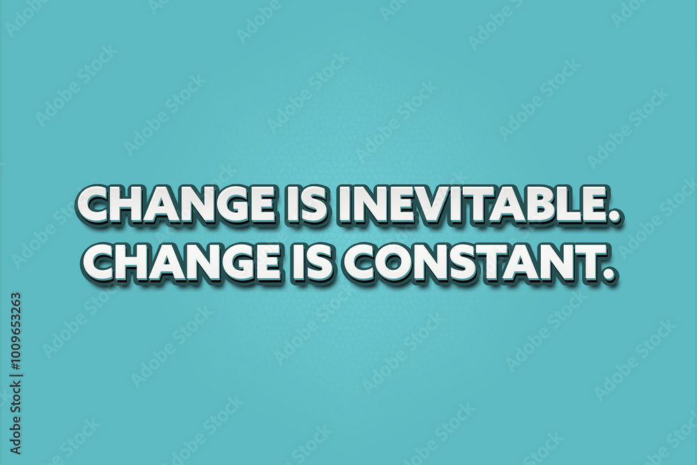 Change is inevitable Change is constant. A Illustration with white text isolated on light green background. Change is inevitable Change is constant. A Illustration with white text isolated on light green background.