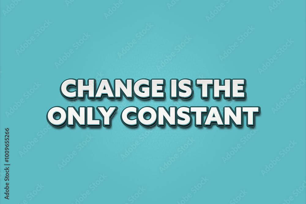 Change is the only constant. A Illustration with white text isolated on light green background. Change is the only constant. A Illustration with white text isolated on light green background.