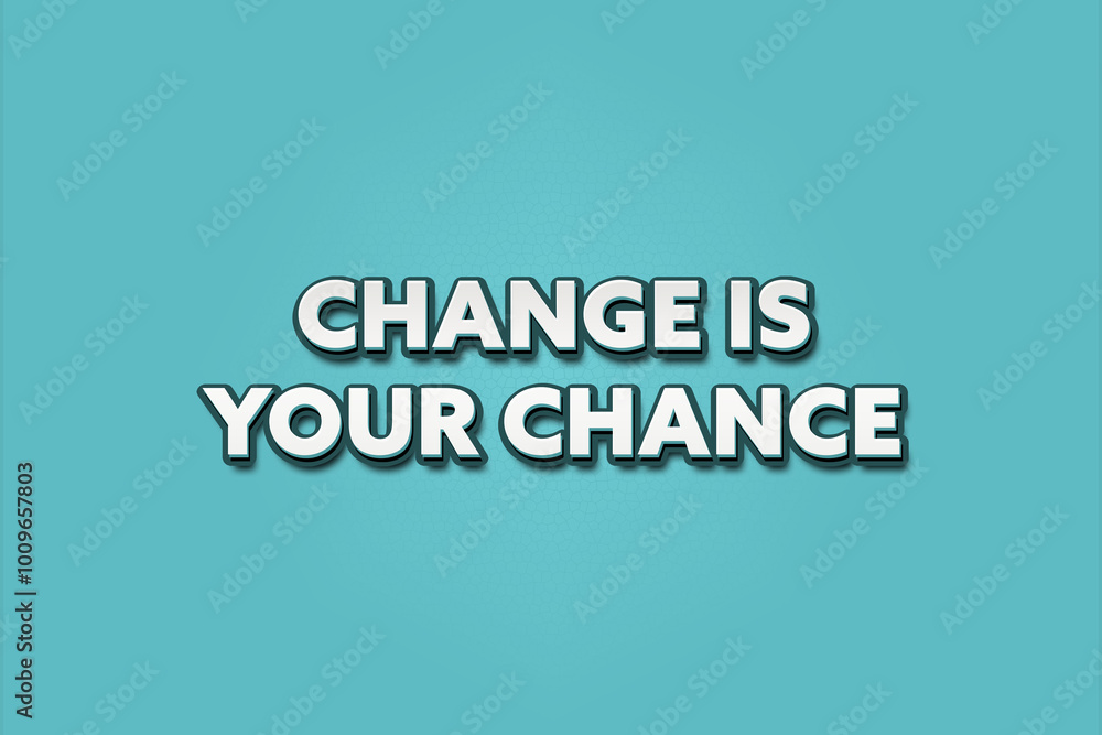 Change is your chance. A Illustration with white text isolated on light green background. Change is your chance. A Illustration with white text isolated on light green background.